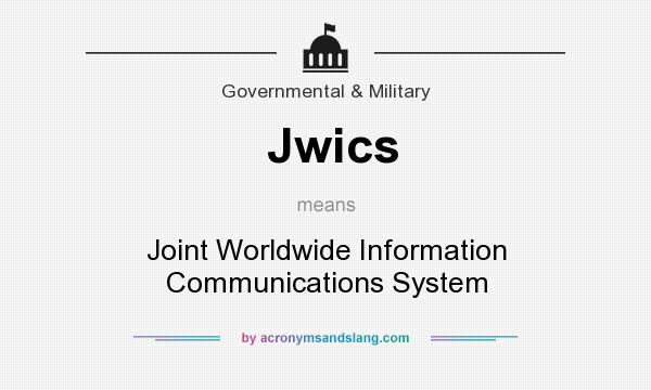 What does Jwics mean? It stands for Joint Worldwide Information Communications System