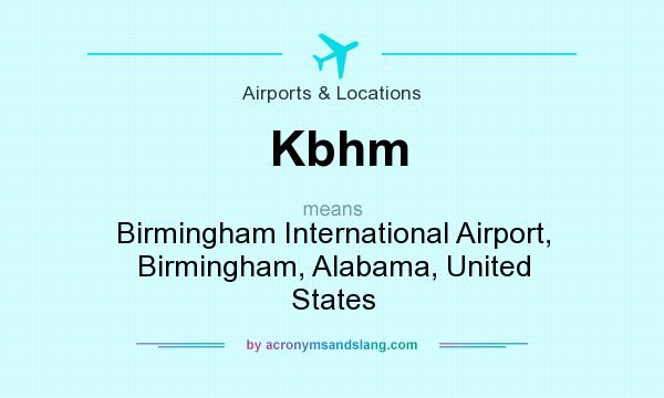 What does Kbhm mean? It stands for Birmingham International Airport, Birmingham, Alabama, United States