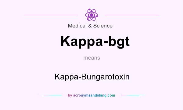 What does Kappa-bgt mean? It stands for Kappa-Bungarotoxin