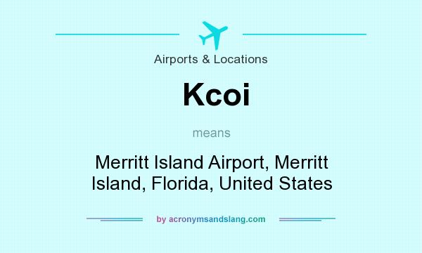 What does Kcoi mean? It stands for Merritt Island Airport, Merritt Island, Florida, United States