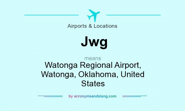 What does Jwg mean? It stands for Watonga Regional Airport, Watonga, Oklahoma, United States