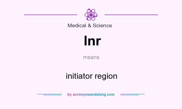 What does Inr mean? It stands for initiator region