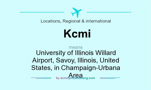 What does Kcmi mean? It stands for University of Illinois Willard Airport, Savoy, Illinois, United States, in Champaign-Urbana Area