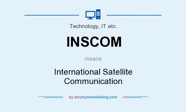 What does INSCOM mean? It stands for International Satellite Communication