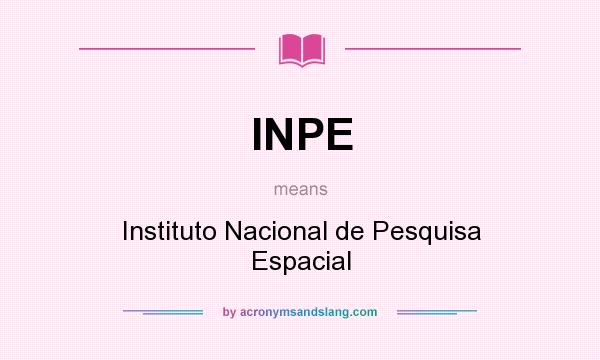 What does INPE mean? It stands for Instituto Nacional de Pesquisa Espacial