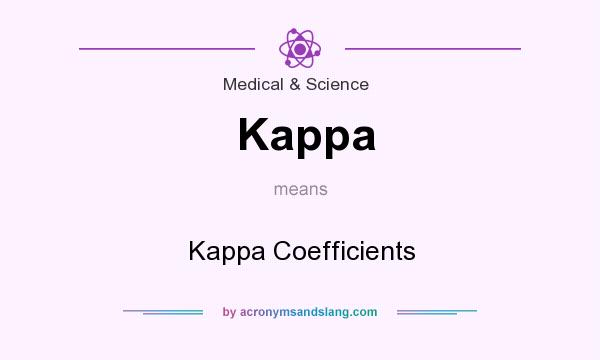 What does Kappa mean? It stands for Kappa Coefficients
