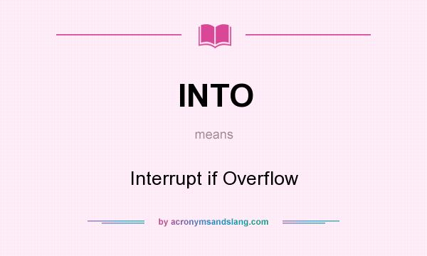 What does INTO mean? It stands for Interrupt if Overflow