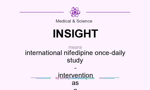 What does INSIGHT mean? It stands for international nifedipine once-daily study - intervention as a goal in hypertension treatment