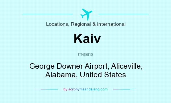 What does Kaiv mean? It stands for George Downer Airport, Aliceville, Alabama, United States