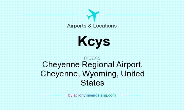 What does Kcys mean? It stands for Cheyenne Regional Airport, Cheyenne, Wyoming, United States