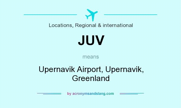 What does JUV mean? It stands for Upernavik Airport, Upernavik, Greenland