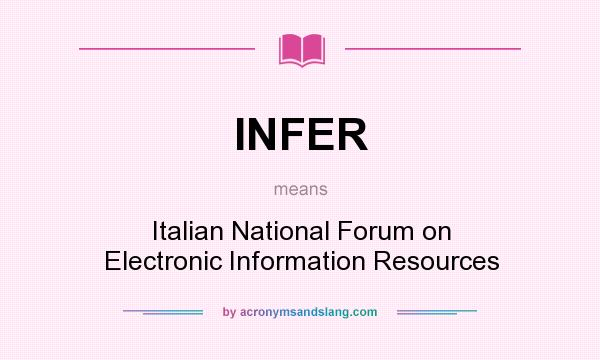 What does INFER mean? It stands for Italian National Forum on Electronic Information Resources
