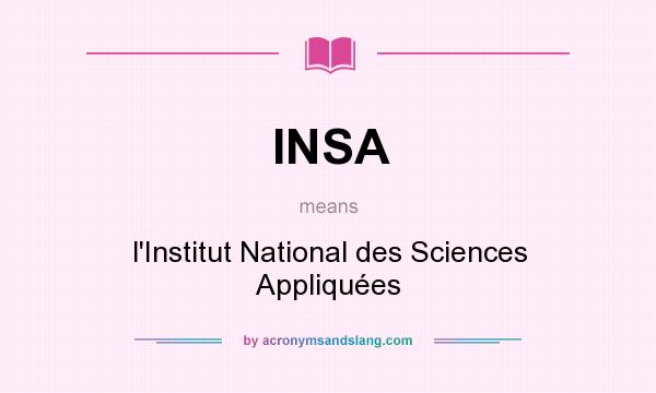 What does INSA mean? It stands for l`Institut National des Sciences Appliquées