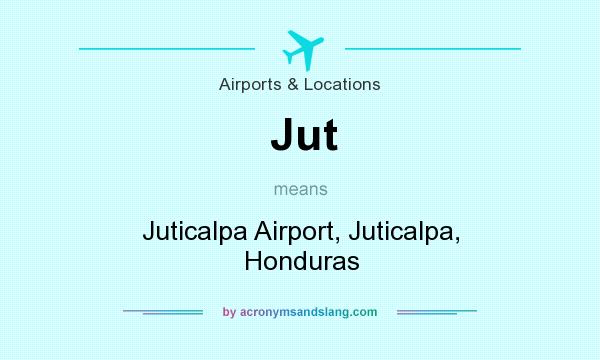 What does Jut mean? It stands for Juticalpa Airport, Juticalpa, Honduras