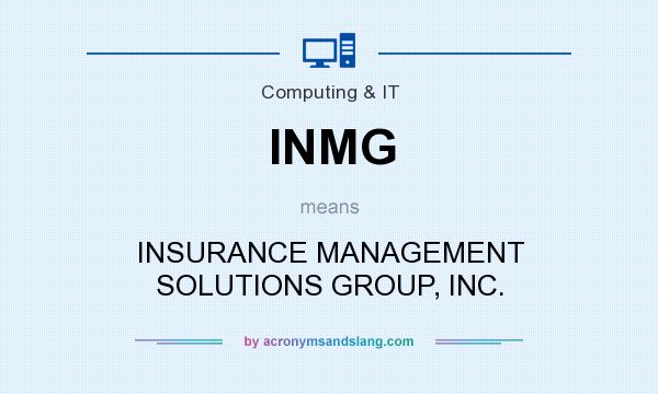 What does INMG mean? It stands for INSURANCE MANAGEMENT SOLUTIONS GROUP, INC.