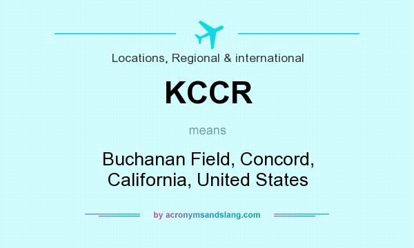 What does KCCR mean? It stands for Buchanan Field, Concord, California, United States