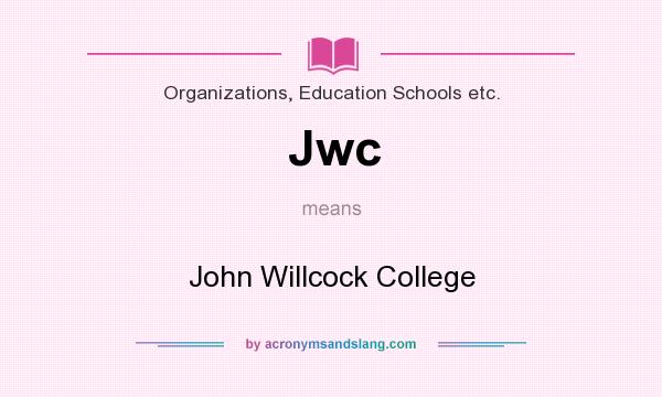 What does Jwc mean? It stands for John Willcock College