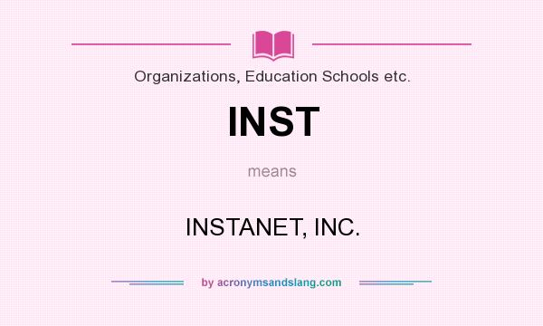What does INST mean? It stands for INSTANET, INC.