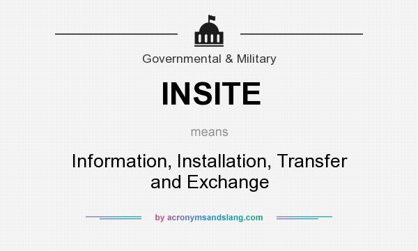 What does INSITE mean? It stands for Information, Installation, Transfer and Exchange