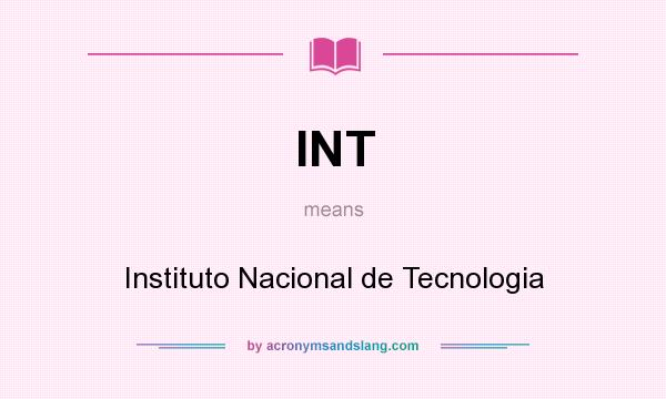 What does INT mean? It stands for Instituto Nacional de Tecnologia