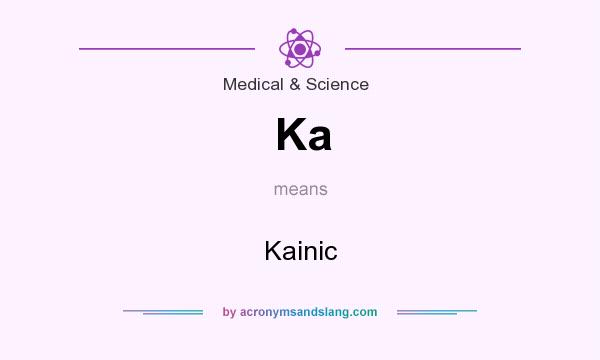 What does Ka mean? It stands for Kainic