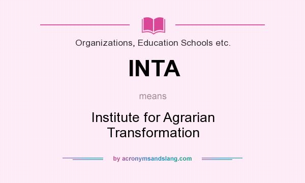 What does INTA mean? It stands for Institute for Agrarian Transformation