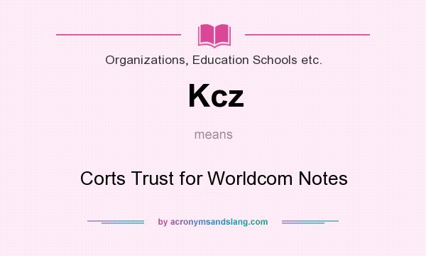 What does Kcz mean? It stands for Corts Trust for Worldcom Notes