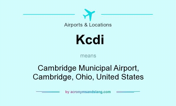 What does Kcdi mean? It stands for Cambridge Municipal Airport, Cambridge, Ohio, United States