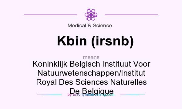 What does Kbin (irsnb) mean? It stands for Koninklijk Belgisch Instituut Voor Natuurwetenschappen/Institut Royal Des Sciences Naturelles De Belgique