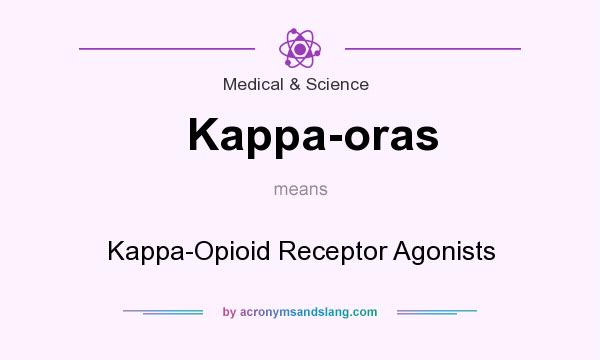 What does Kappa-oras mean? It stands for Kappa-Opioid Receptor Agonists