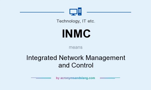 What does INMC mean? It stands for Integrated Network Management and Control