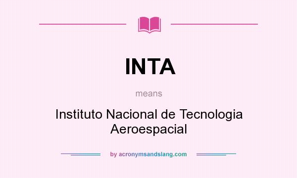 What does INTA mean? It stands for Instituto Nacional de Tecnologia Aeroespacial