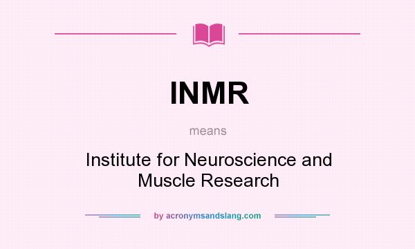 What does INMR mean? It stands for Institute for Neuroscience and Muscle Research