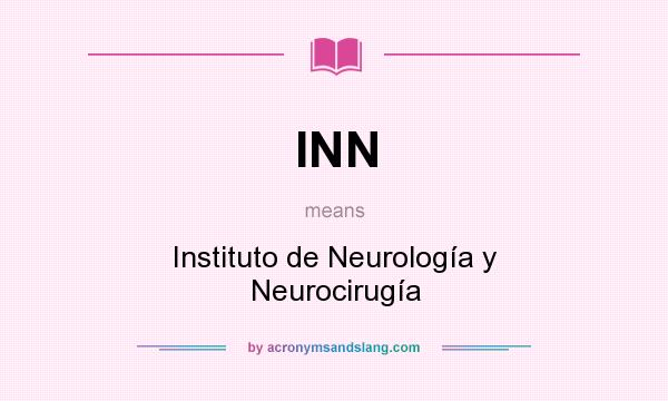 What does INN mean? It stands for Instituto de Neurología y Neurocirugía