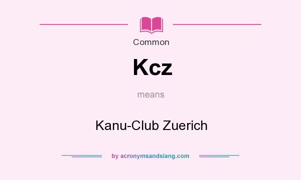 What does Kcz mean? It stands for Kanu-Club Zuerich