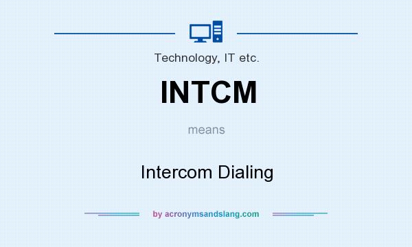 What does INTCM mean? It stands for Intercom Dialing