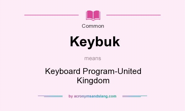 What does Keybuk mean? It stands for Keyboard Program-United Kingdom