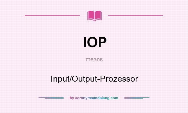 What does IOP mean? It stands for Input/Output-Prozessor