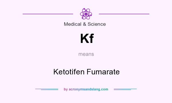 What does Kf mean? It stands for Ketotifen Fumarate