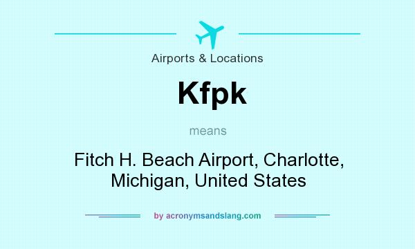 What does Kfpk mean? It stands for Fitch H. Beach Airport, Charlotte, Michigan, United States