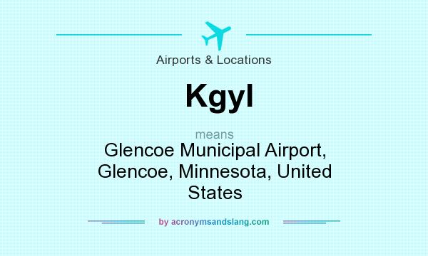 What does Kgyl mean? It stands for Glencoe Municipal Airport, Glencoe, Minnesota, United States