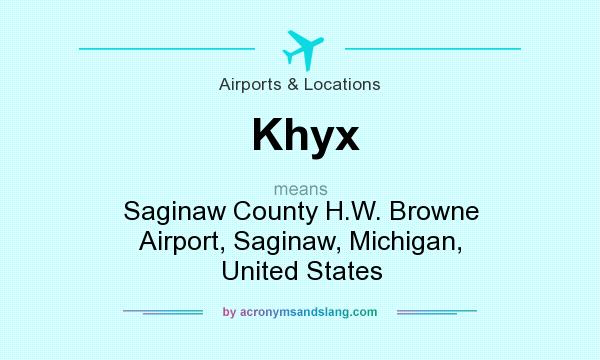 What does Khyx mean? It stands for Saginaw County H.W. Browne Airport, Saginaw, Michigan, United States
