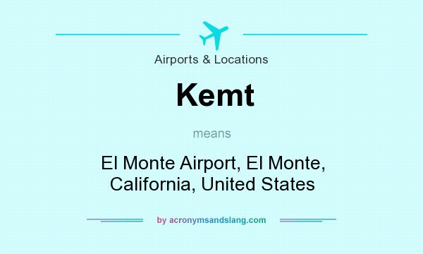 What does Kemt mean? It stands for El Monte Airport, El Monte, California, United States