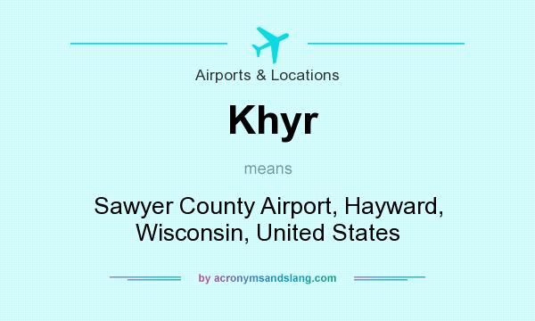 What does Khyr mean? It stands for Sawyer County Airport, Hayward, Wisconsin, United States