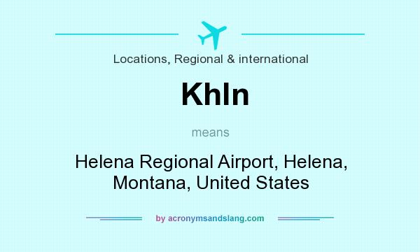 What does Khln mean? It stands for Helena Regional Airport, Helena, Montana, United States