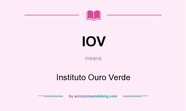 What does IOV mean? It stands for Instituto Ouro Verde