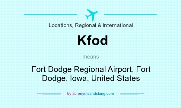 What does Kfod mean? It stands for Fort Dodge Regional Airport, Fort Dodge, Iowa, United States
