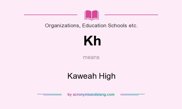 What does Kh mean? It stands for Kaweah High