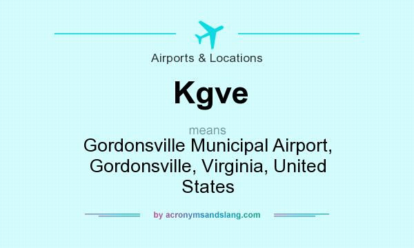 What does Kgve mean? It stands for Gordonsville Municipal Airport, Gordonsville, Virginia, United States