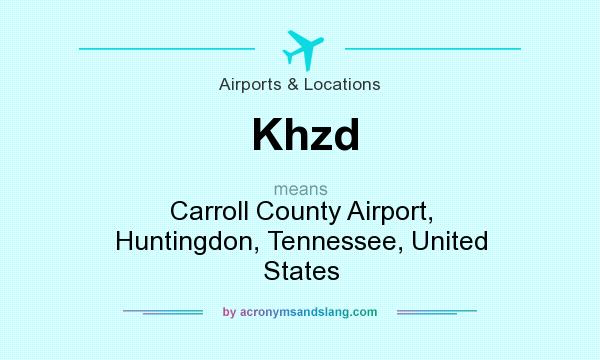 What does Khzd mean? It stands for Carroll County Airport, Huntingdon, Tennessee, United States